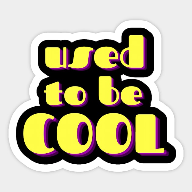 Used To Be Cool Sticker by ThyShirtProject - Affiliate